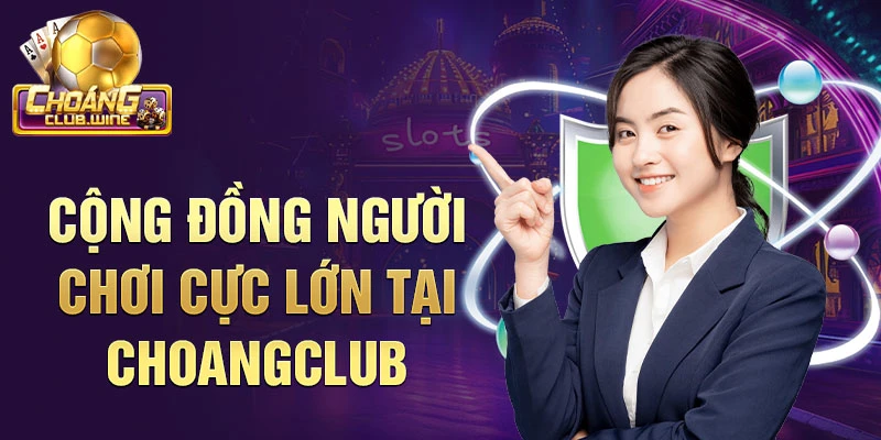 Cộng đồng người chơi cực lớn tại Choangclub